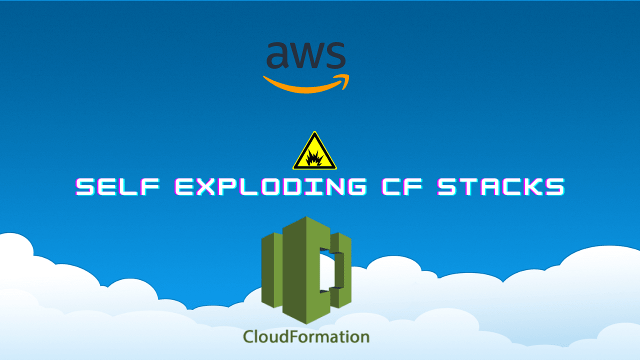 Self Exploding Cloudformation Stacks